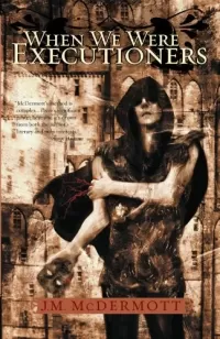 When We Were Executioners (Dogsland Trilogy #2)