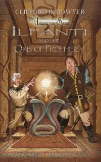 Ilfanti and the Orb of Prophecy (Ilfanti's Adventures)