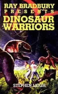 Dinosaur Warriors (Ray Bradbury Presents #4)