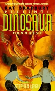 Dinosaur Conquest (Ray Bradbury Presents #6)
