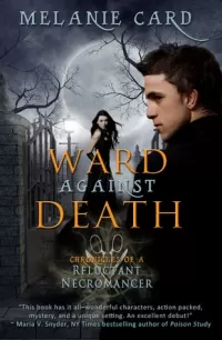 Ward Against Death (Chronicles of a Reluctant Necromancer #1)