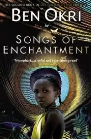 Songs of Enchantment (The Famished Road #2)
