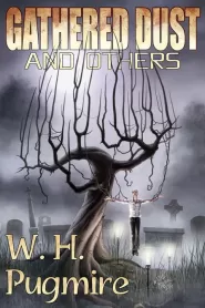 Gathered Dust and Others by W. H. Pugmire Gathered Dust and Others