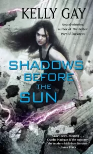Shadows Before the Sun (Charlie Madigan #4) by Kelly Gay Shadows Before the Sun (Charlie Madigan #4)