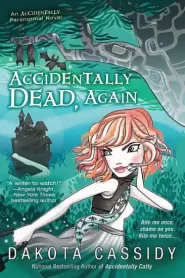 Accidentally Dead, Again (Accidentally Paranormal #6)