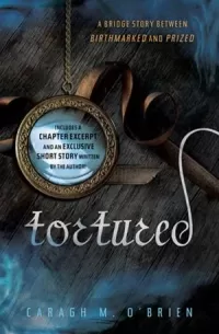 Tortured: A Bridge Story between Birthmarked and Prized (The Birthmarked Trilogy)