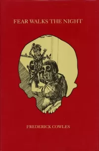 Fear Walks the Night: The Complete Ghost Stories of Frederick Cowles