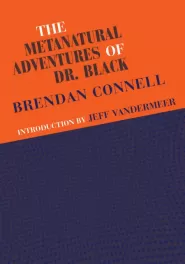 The Metanatural Adventures of Dr. Black
