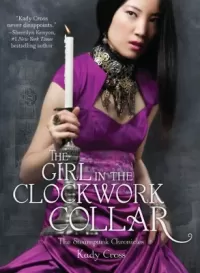 The Girl in the Clockwork Collar (The Steampunk Chronicles #2)