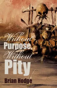 Without Purpose, Without Pity