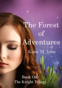 The Forest of Adventures (The Knight Trilogy #1)