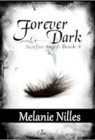 Forever Dark (Starfire Angels: Dark Angel Chronicles #4)