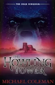 The Howling Tower (The Bear Kingdom #1)