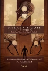 Medusa's Coil and Others (The Annotated Revisions and Collaborations of H.P. Lovecraft #2)