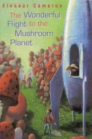The Wonderful Flight to the Mushroom Planet (Mushroom Planet #1)