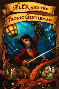Alex and the Ironic Gentleman (Alex and the Ironic Gentleman #1)