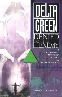 Delta Green: Denied to the Enemy (Delta Green)