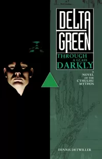 Delta Green: Through a Glass, Darkly (Delta Green)