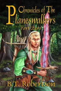 Chronicles of the Planeswalkers, Part Zero (Chronicles of the Planeswalkers #1)