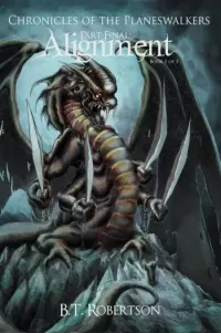 Chronicles of the Planeswalkers, Part Final: Alignment (Chronicles of the Planeswalkers #3)