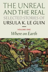 The Unreal and the Real: Where on Earth (The Unreal and the Real: Selected Stories #1)
