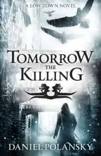 Tomorrow, the Killing (Low Town #2)