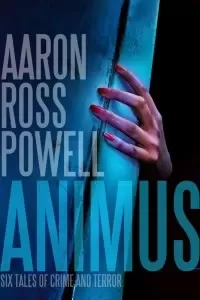 Animus: Six Tales of Crime and Terror