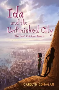 Ida and the Unfinished City (The Lost Children #2)