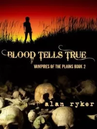 Blood Tells True (Vampires of the Plains #2)