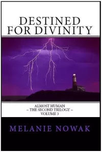 Destined for Divinity (Almost Human: The Second Trilogy #3)
