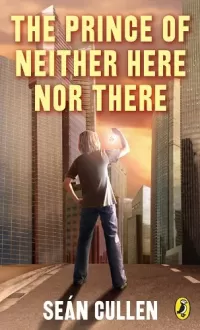 The Prince of Neither Here Nor There (Chronicles of the Misplaced Prince #1)