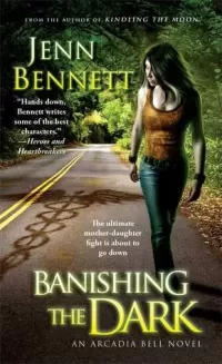 Banishing the Dark (Arcadia Bell #4)