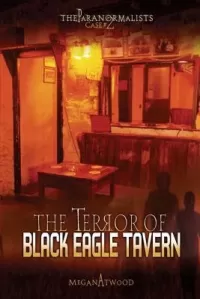 The Terror of Black Eagle Tavern (The Paranormalists #2)