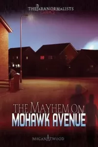 The Mayhem on Mohawk Avenue (The Paranormalists #3)