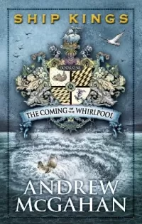 The Coming of the Whirlpool (Ship Kings #1)