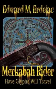 Have Glyphs Will Travel (Merkabah Rider #3)