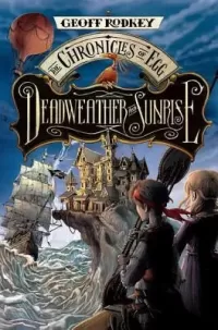 Deadweather and Sunrise (The Chronicles of Egg #1)