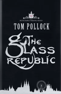 The Glass Republic (Skyscraper Throne Series #2)