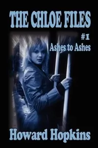 Ashes to Ashes (The Chloe Files #1)