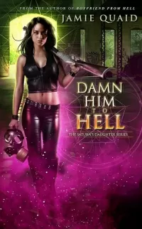 Damn Him to Hell (The Saturn's Daughter Series #2)
