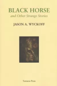 Black Horse and Other Strange Stories