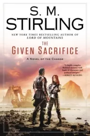 The Given Sacrifice (The Change / The Sunrise Lands #7)