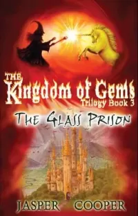 The Glass Prison (The Kingdom of Gems Trilogy #3)