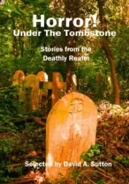 Horror! Under the Tombstone: Stories from the Deathly Realm