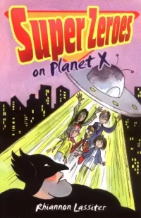 Super Zeroes on Planet X (Super Zeroes #2)