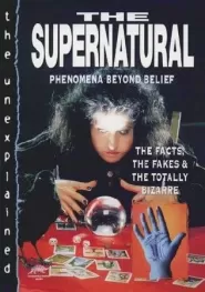 The Supernatural: Phenomena Beyond Belief