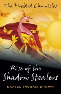 Rise of the Shadow Stealers (The Firebird Chronicles #1)