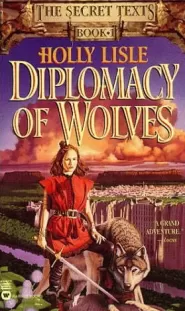 Diplomacy of Wolves (The Secret Texts #1)