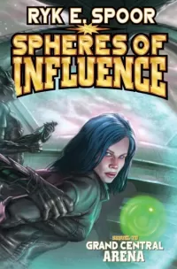 Spheres of Influence (Grand Central Arena #2)