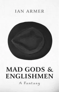 Mad Gods & Englishmen: A Fantasy